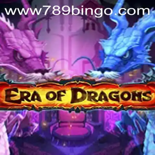 EraOfDragons: A Journey into the World of 789Bingo.COM's Latest Gaming Adventure