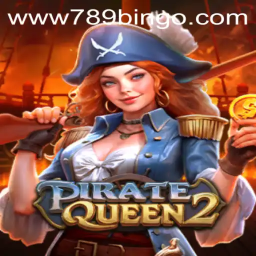 PirateQueen2: Navigating the High Seas with 789Bingo.COM