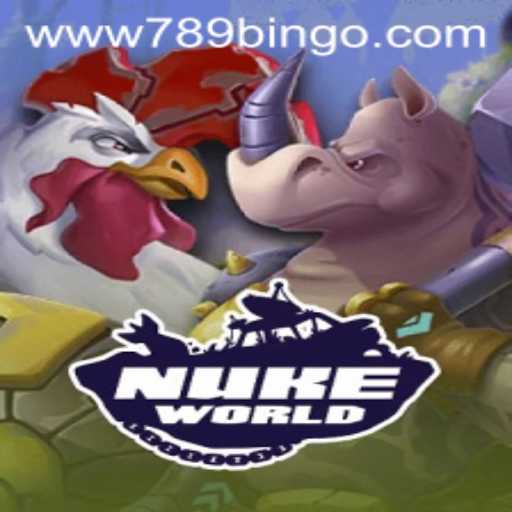 Exploring the Dynamic World of NukeWorld and 789Bingo.COM