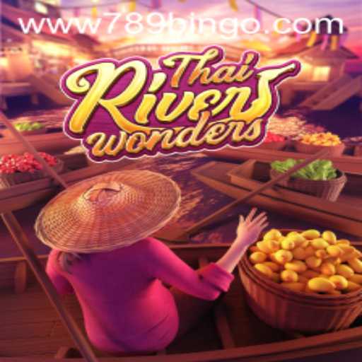 Exploring the Fascinating World of ThaiRiverWonders and the Role of 789Bingo.COM